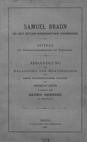 Samuel Braun, der erste deutsche wissenschaftliche Afrikareisende : Beitrag zur Erforschungsgeschichte von Westafrika