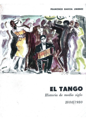 El tango: historia de medio siglo, 1880/1930.