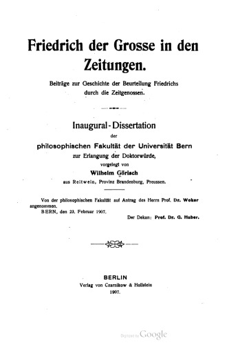 Friedrich der Grosse in den Zeitungen. Beiträge zur Geschichte der Beurteilung Friedrichs durch die Zeitgenossen.