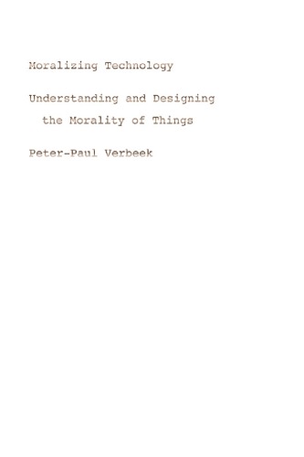 Moralizing Technology: Understanding and Designing the Morality of Things