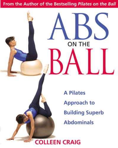 Abs on the Ball A Pilates Approach to Building Superb Abdominal