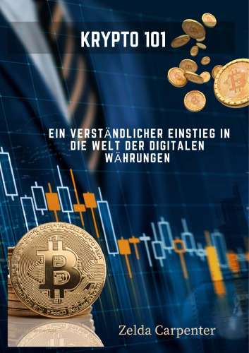 Krypto 101: Ein verständlicher Einstieg in die Welt der digitalen Währungen (German Edition)