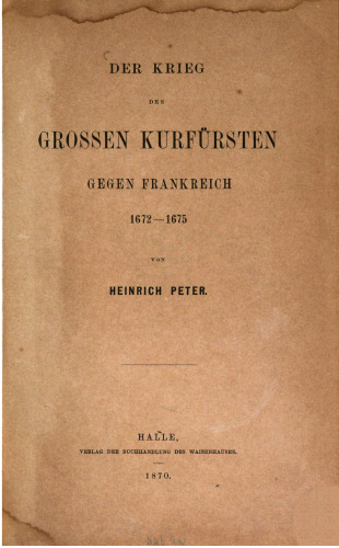 Der Krieg des Großen Kurfürsten gegen Frankreich 1672 - 1675