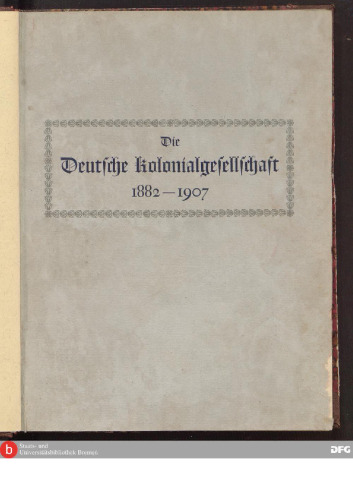 Die Deutsche Kolonialgesellschaft 1882 - 1907