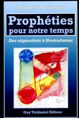 Prophéties pour notre temps. Des stigmatisés à Nostradamus