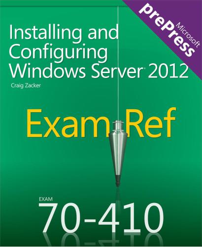 Exam Ref 70-410 Installing and Configuring Windows Server 2012
