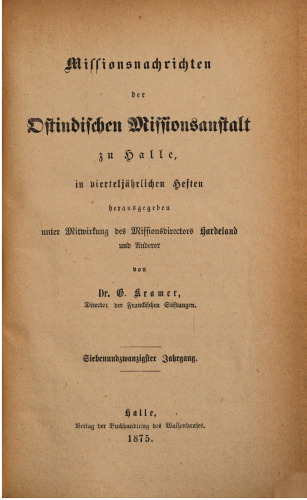Missionsnachrichten der Ostindischen Missionsanstalt zu Halle in vierteljährlichen Heften