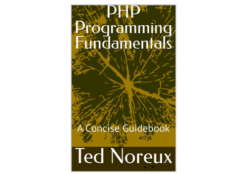 PHP Programming Fundamentals: A Concise Guidebook