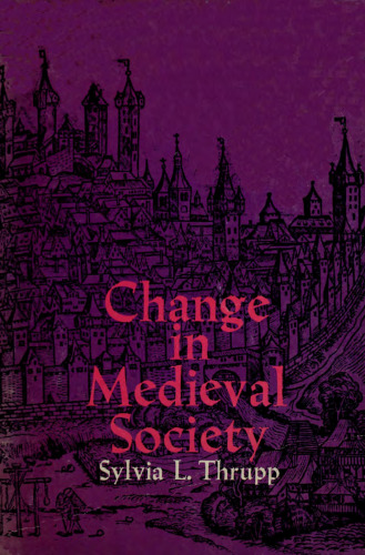 Change in Medieval Society: Europe North of the Alps, 1050-1500