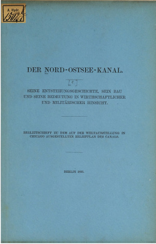 Seine Entstehungsgeschichte, sein Bau und seine Bedeutung in wirthschaftlicher und militärischer Hinsicht