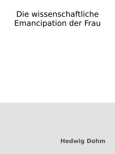 Die wissenschaftliche Emancipation der Frau