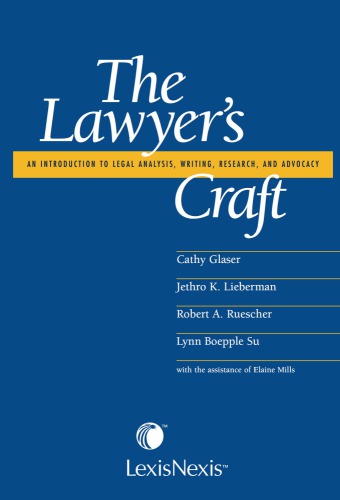 The Lawyer’s Craft: An Introduction to Legal Analysis, Writing, Research, and Advocacy