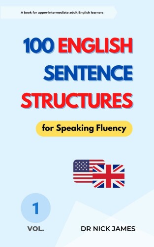 100 English Sentence Structures for Speaking Fluency (Vol. 1)
