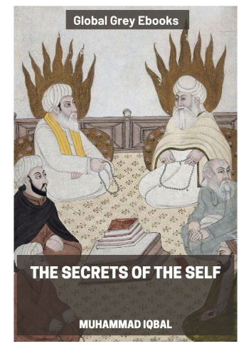 The Secrets of the Self (Asrar-i-Khudi)