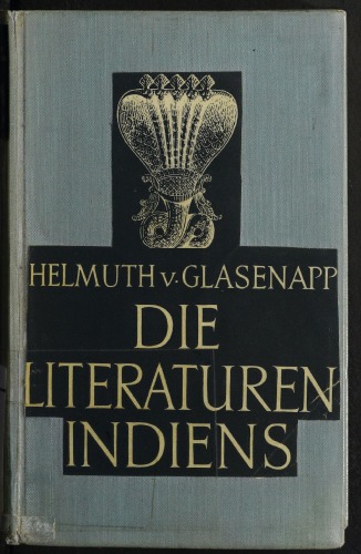 Die Literaturen Indiens von ihren bis zur Gegenwart