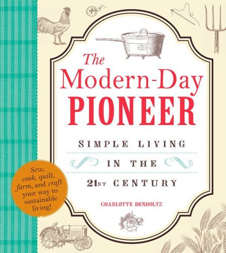 The Modern-Day Pioneer: Simple Living in the 21st Century