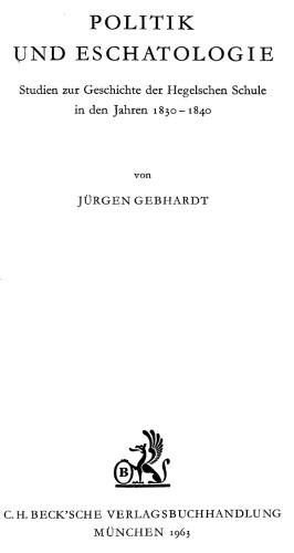 Politik und Eschatologie : Studien zur Geschichte der Hegelschen Schule in den Jahren 1830-1840.