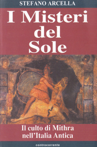I misteri del sole. Il culto di Mithra nell'Italia antica