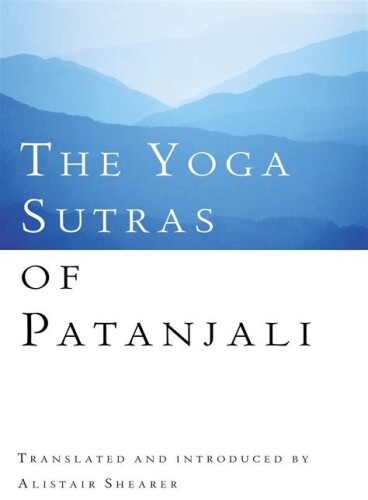 The Yoga Sutras of Patanjali: The Book of the Spiritual Man