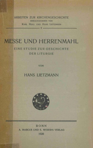 Messe und Herrenmahl. Eine Studie zur Geschichte der Liturgie