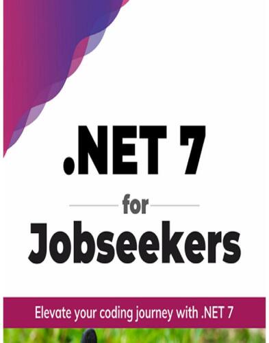 .NET 7 for Jobseekers: Elevate your coding journey with .NET 7