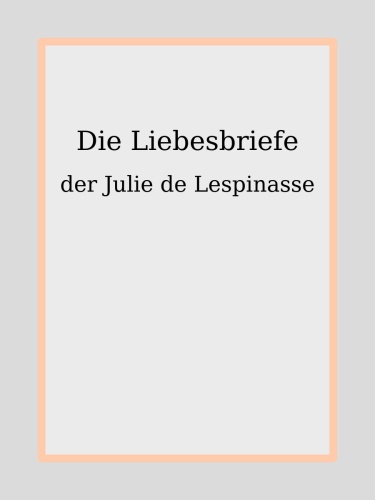 Die Liebesbriefe der Julie de Lespinasse