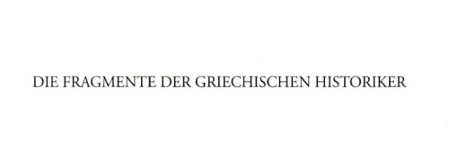 Die Fragmente der Griechischen Historiker. Volume III A - Nr. 262-296