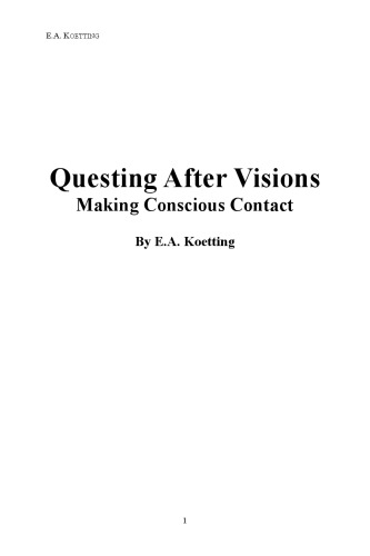 By E.A. Koetting Questing After Visions: Making Concious Contact [Paperback]