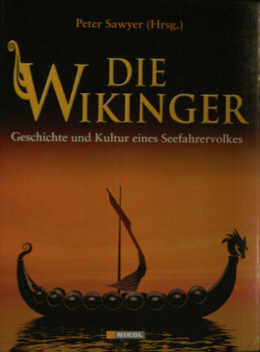 Die Wikinger. Geschichte und Kultur eines Seefahrervolkes