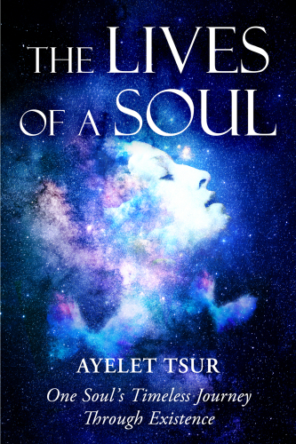 The Lives of a Soul: One Soul’s Timeless Journey Through Existence