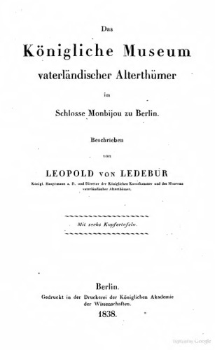 Das Königliche Museum vaterländischer Alterthümer im Schlosse Monbijou zu Berlin