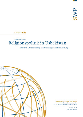 Religionspolitik in Usbekistan : Zwischen Liberalisierung, Staatsideologie und Islamisierung