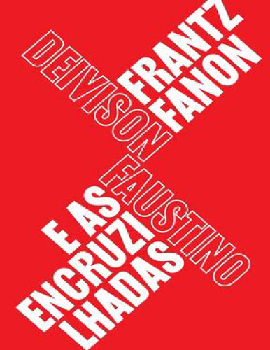 Frantz Fanon e as encruzilhadas: Teoria, política e subjetividade