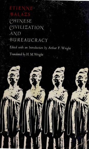 Chinese Civilization and Bureaucracy: Variations on a Theme