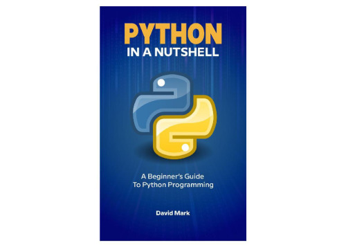Python in a Nutshell: A Beginner's Guide to Python Programming