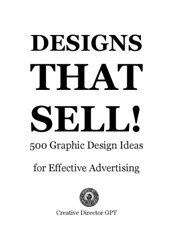 DESIGNS THAT SELL: 500 Graphic Design Ideas for Effective Advertising