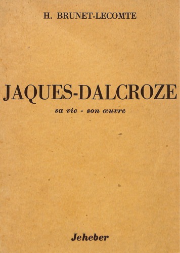 Jaques-Dalcroze : Sa vie - son œuvre