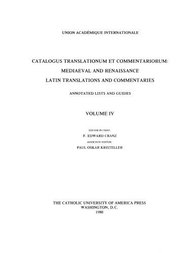 Catalogus translationum et commentariorum: Mediaeval and Renaissance Latin translations and commentaries : annotated lists and guides., Vol. 4