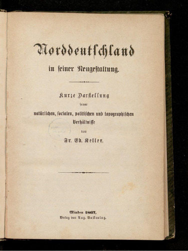 Norddeutschland in seiner Neugestaltung. Kurze Darstellung seiner natürlichen, sozialen, politischen und topographischen Verhältnisse