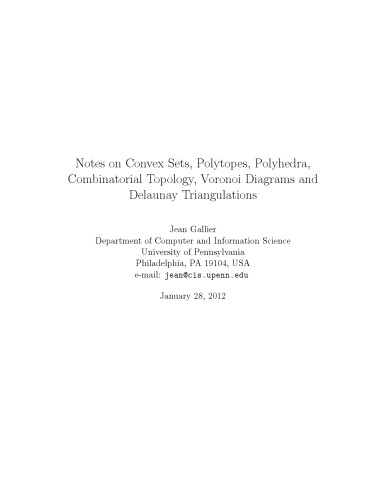 Notes on convex sets, polytopes, polyhedra, combinatorial topology, Voronoi diagrams and Delaunay triangulations