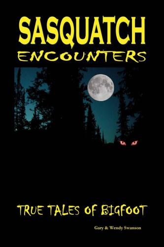 Sasquatch Encounters: True Tales Of Bigfoot