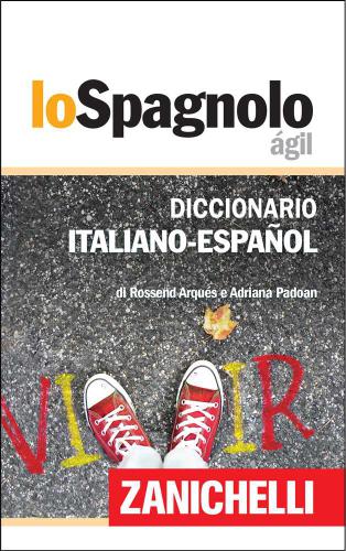 Lo Spagnolo Ágil Diccionario Italiano-Español / Dizionario Italiano-Spagnolo