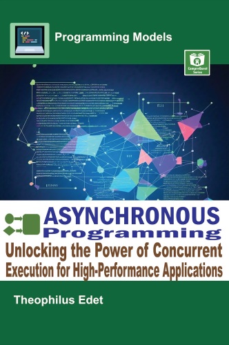 Asynchronous Programming: Unlocking the Power of Concurrent Execution for High-Performance Applications (Programming Models)