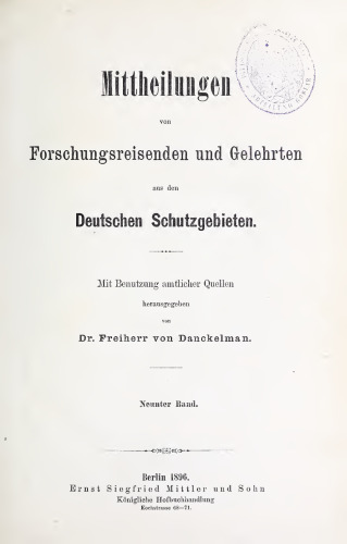 Mittheilungen von Forschungsreisenden und Gelehrten aus den deutschen Schutzgebieten : mit Benutzung amtlicher Quellen