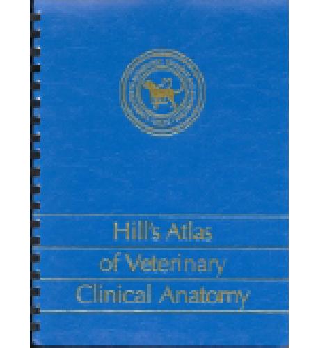 Hill’s Atlas of veterinary clinical anatomy