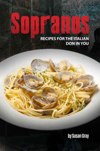 Sopranos: Recipes for The Italian Don in You