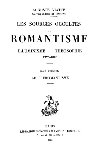 Les sources occultes du romantisme, illuminisme—théosophie, 1770-1820, Tom 1: Le preromantisme