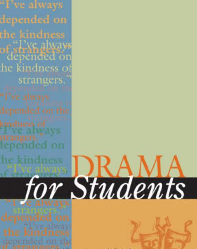Drama for Students: Presenting Analysis, Context, and Criticism on Commonly Studied Dramas. Volume 28