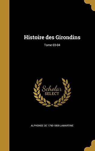 Histoire Des Girondins Tome 04