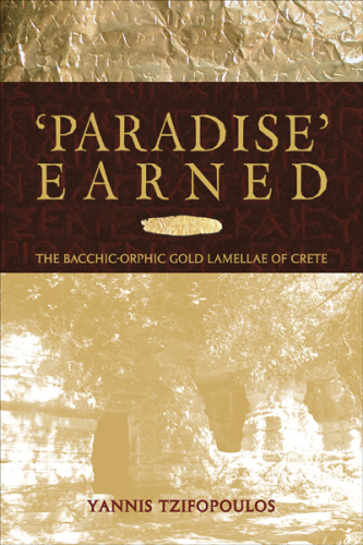 Paradise Earned: The Bacchic-Orphic Gold Lamellae of Crete